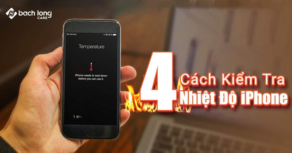 4 cách kiểm tra nhiệt độ iPhone mà bạn cần biết khi sử dụng