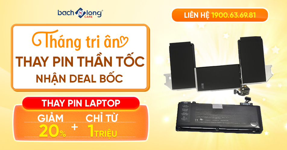 Tháng tri ân – Thay pin laptop thần tốc, nhận deal bốc